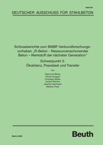 Cover of book: Schlussberichte zum BMBF-Verbundforschungsvorhaben "R-Beton - Ressourcenschonender Beton - Werkstoff der nächsten Generation" Schwerpunkt 3: Ökobilanz, Praxistest und Transfer