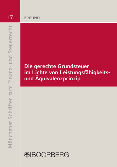 Cover des Buchs: Die gerechte Grundsteuer im Lichte von Leistungsfähigkeits- und Äquivalenzprinzip