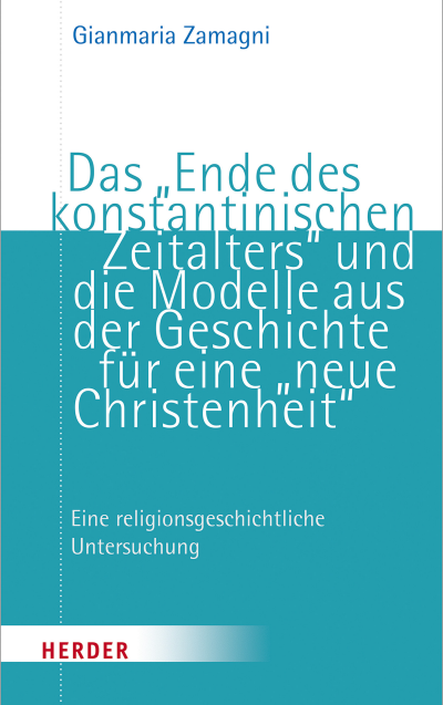 Cover of book: Das "Ende des konstantinischen Zeitalters" und die Modelle aus der Geschichte für eine "neue Christenheit"