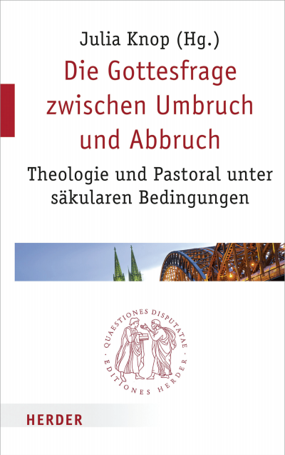 Cover des Buchs: Die Gottesfrage zwischen Umbruch und Abbruch