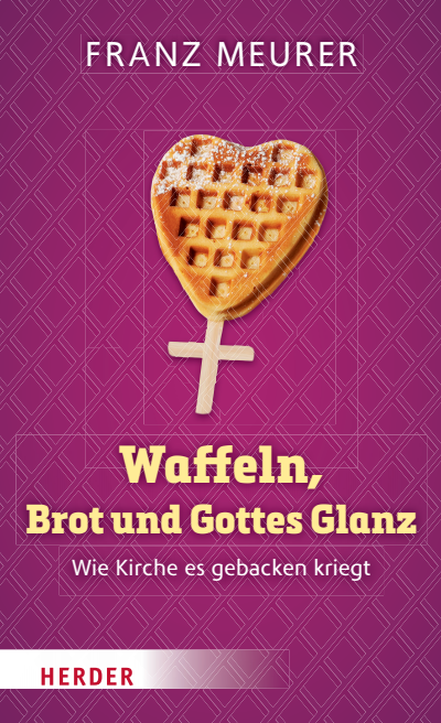 Cover des Buchs: Waffeln, Brot und Gottes Glanz