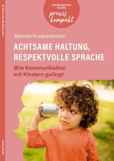 Cover des Buchs: Achtsame Haltung, respektvolle Sprache. Wie Kommunikation mit Kindern gelingt