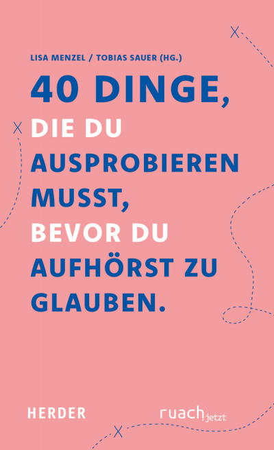 Cover des Buchs: 40 Dinge, die du ausprobieren musst, bevor Du aufhörst zu glauben