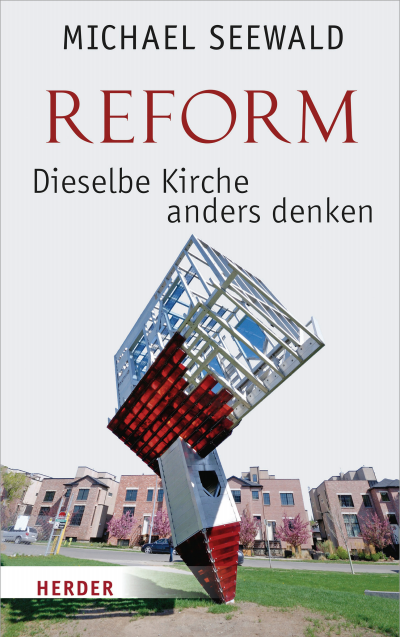 Cover des Buchs: Reform – Dieselbe Kirche anders denken