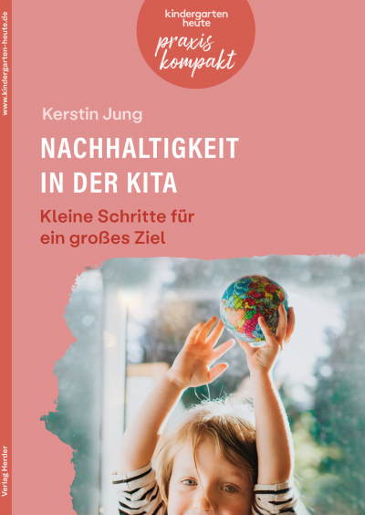 Cover des Buchs: Nachhaltigkeit in der Kita. Kleine Schritte für ein großes Ziel