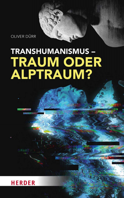 Cover des Buchs: Transhumanismus – Traum oder Alptraum?