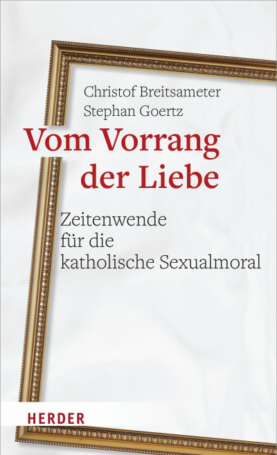 Cover des Buchs: Vom Vorrang der Liebe - Zeitenwende für die katholische Sexualmoral