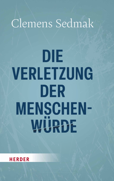 Cover des Buchs: Die Verletzung der Menschenwürde