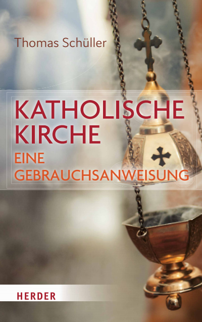 Cover of book: Katholische Kirche – eine Gebrauchsanweisung