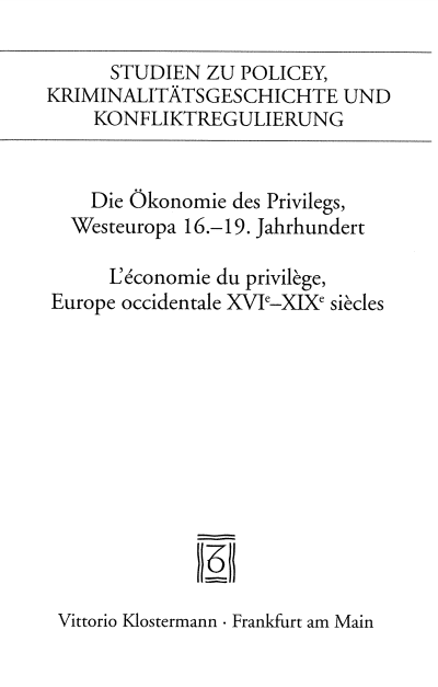 Cover of book: Die Ökonomie des Privilegs, Westeuropa 16.–19. Jh. / L'économie du privilège, Europe occidentale XVIe–XIX siècles