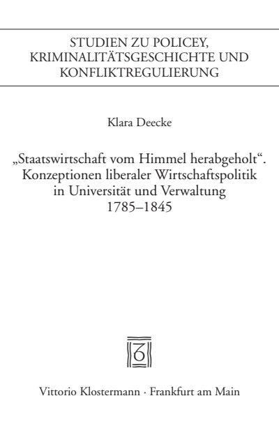 Cover of book: "Staatswirtschaft vom Himmel herabgeholt." Konzeptionen liberaler Wirtschaftspolitik in Universität und Verwaltung 1785-1845