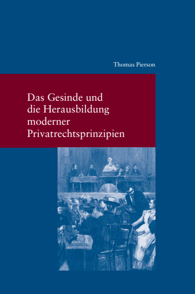 Cover des Buchs: Das Gesinde und die Herausbildung moderner Privatrechtsprinzipien