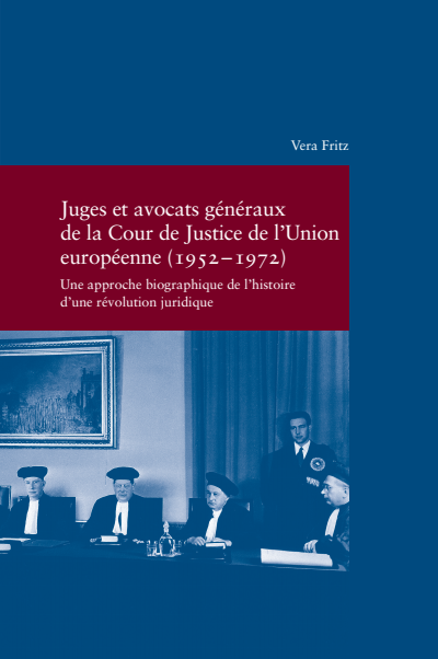 Cover of book: Juges et avocats généraux de la Cour de Justice de l'Union européenne (1952–1972)