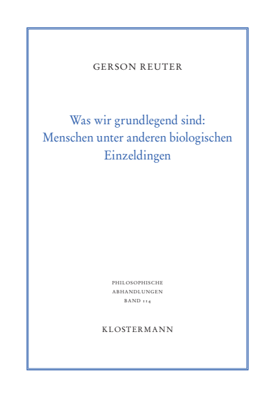 Cover of book: Was wir grundlegend sind: Menschen unter anderen biologischen Einzeldingen