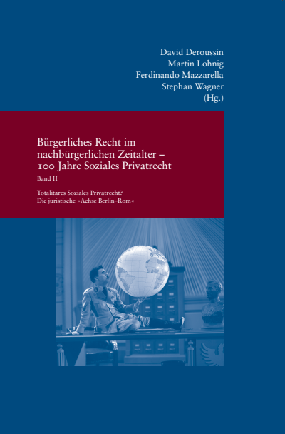 Cover of book: Bürgerliches Recht im nachbürgerlichen Zeitalter – 100 Jahre Soziales Privatrecht in Deutschland, Frankreich und Italien