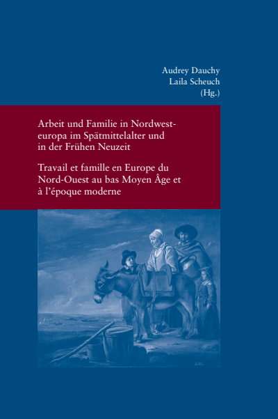 Cover of book: Arbeit und Familie in Nordwesteuropa im Spätmittelalter und in der Frühen Neuzeit