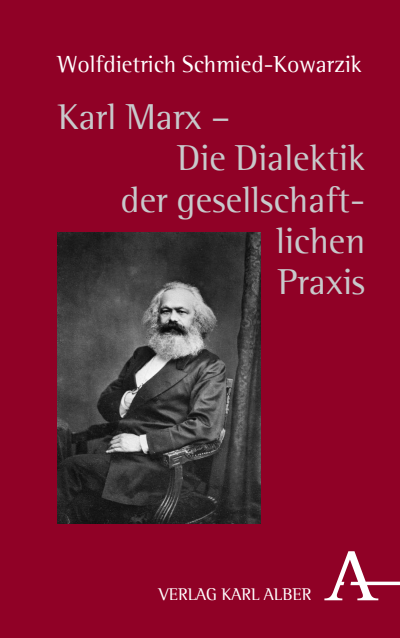 Cover of book: Karl Marx - Die Dialektik der gesellschaftlichen Praxis