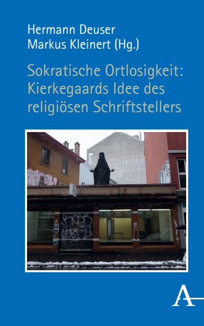 Cover of book: Sokratische Ortlosigkeit: Kierkegaards Idee des religiösen Schriftstellers