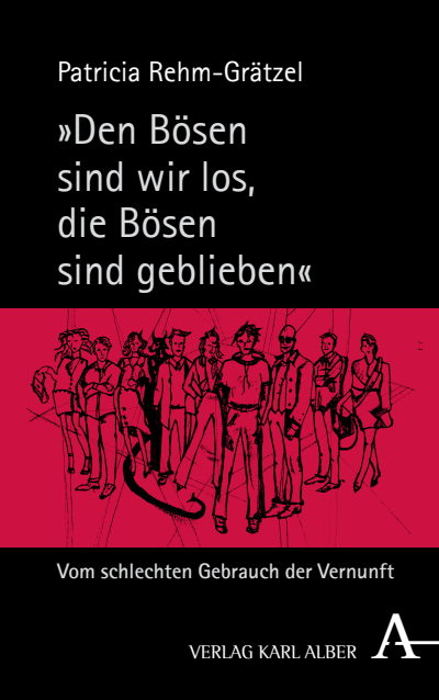 Cover of book: „Den Bösen sind wir los, die Bösen sind geblieben“