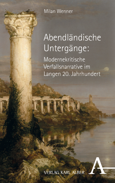 Cover des Buchs: Abendländische Untergänge: Modernekritische Verfallsnarrative im Langen 20. Jahrhundert