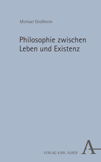 Cover of book: Philosophie zwischen Leben und Existenz