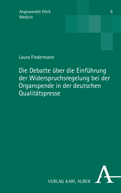 Cover of book: Die Debatte über die Einführung der Widerspruchsregelung bei der Organspende in der deutschen Qualitätspresse
