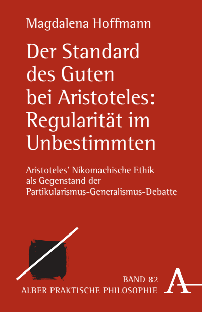 Cover of book: Der Standard des Guten bei Aristoteles: Regularität im Unbestimmten