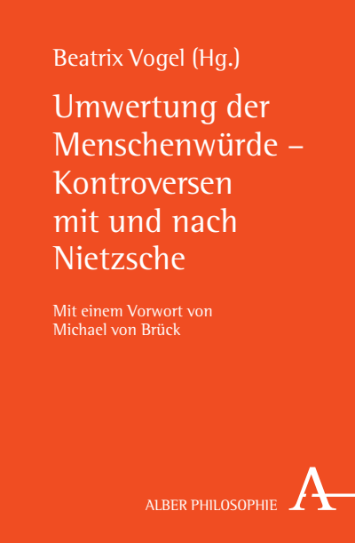 Cover of book: Umwertung der Menschenwürde – Kontroversen mit und nach Nietzsche