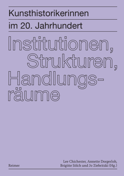 Cover of book: Kunsthistorikerinnen im 20. Jahrhundert: Institutionen, Strukturen, Handlungsräume
