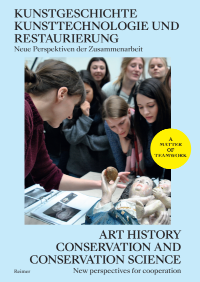 Cover des Buchs: Kunstgeschichte, Kunsttechnologie und Restaurierung: Neue Perspektiven der Zusammenarbeit - Art History, Conservation and Conservation Science: New Perspectives for Cooperation