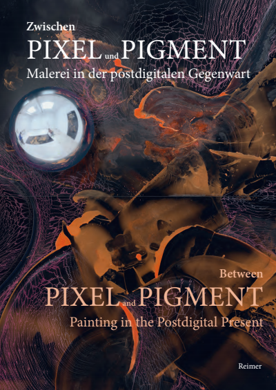Cover des Buchs: Zwischen Pixel und Pigment: Malerei in der postdigitalen Gegenwart