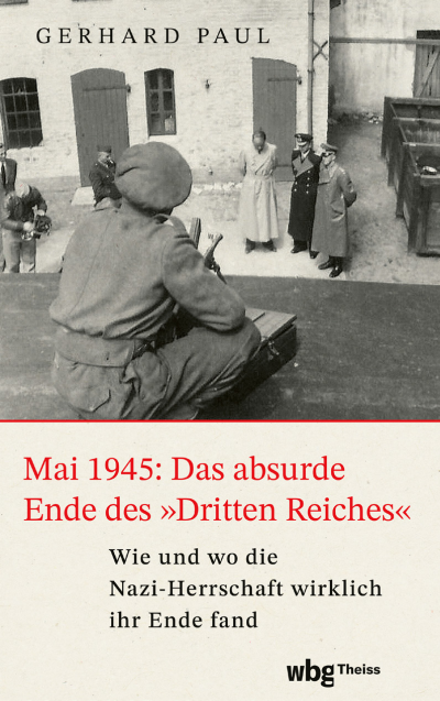 Cover of book: Mai 1945: Das absurde Ende des »Dritten Reiches«