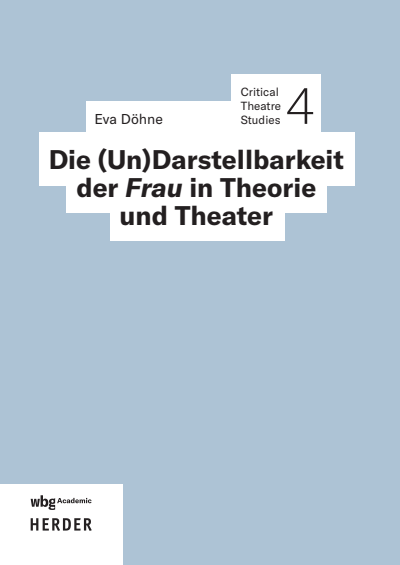 Cover des Buchs: Die (Un)Darstellbarkeit der Frau in Theorie und Theater