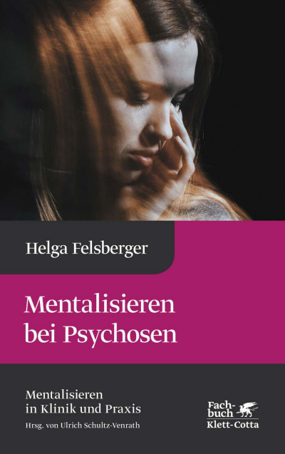 Cover des Buchs: Mentalisieren bei Psychosen (Mentalisieren in Klinik und Praxis, Bd. 6)