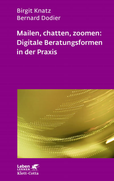 Cover des Buchs: Mailen, chatten, zoomen: Digitale Beratungsformen in der Praxis (Leben Lernen, Bd. 323)