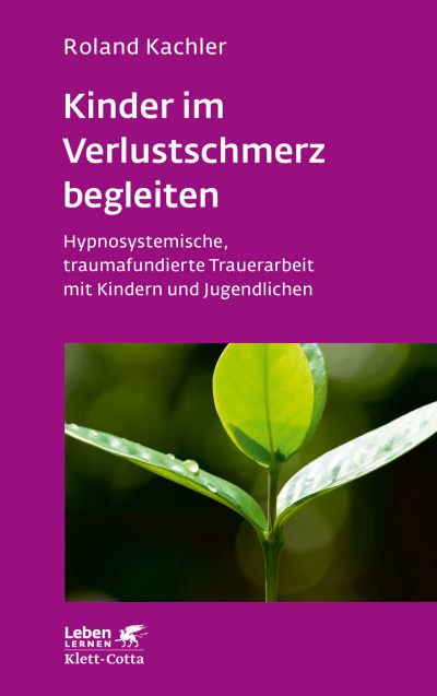 Cover des Buchs: Kinder im Verlustschmerz begleiten (Leben Lernen, Bd. 326)