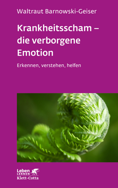 Cover of book: Krankheitsscham – die verborgene Emotion (Leben Lernen, Bd. 330)