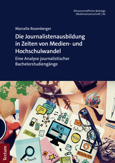 Cover of book: Die Journalistenausbildung in Zeiten von Medien- und Hochschulwandel