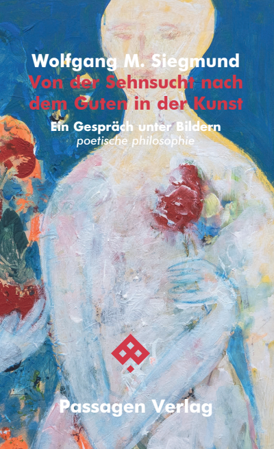 Cover des Buchs: Von der Sehnsucht nach dem Guten in der Kunst