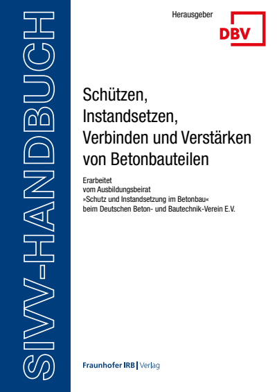Cover des Buchs: SIVV-Handbuch. Schützen, Instandsetzen, Verbinden und Verstärken von Betonbauteilen. Ausgabe 2025