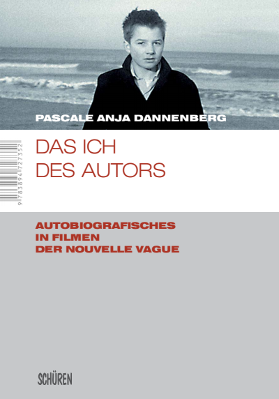 Cover des Buchs: Das Ich des Autors. Autobiografisches in Filmen der Nouvelle Vague