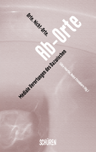 Cover des Buchs: Orte. Nicht-Orte. Ab-Orte.