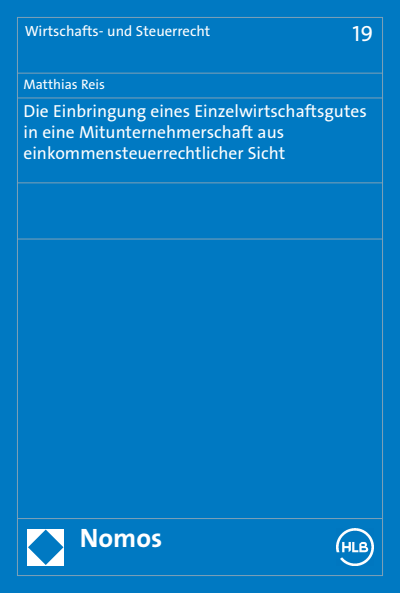 Cover des Buchs: Die Einbringung eines Einzelwirtschaftsgutes in eine Mitunternehmerschaft aus einkommensteuerrechtlicher Sicht