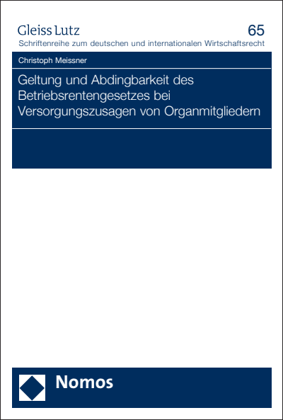 Cover of book: Geltung und Abdingbarkeit des Betriebsrentengesetzes bei Versorgungszusagen von Organmitgliedern