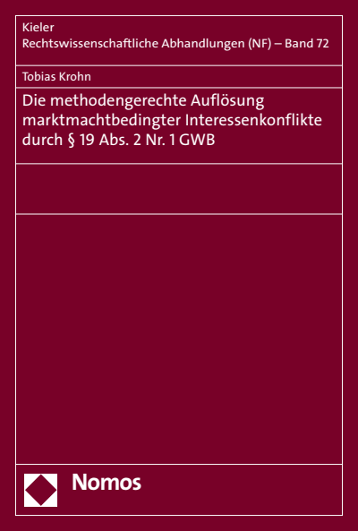 Cover of book: Die methodengerechte Auflösung marktmachtbedingter Interessenkonflikte durch § 19 Abs. 2 Nr. 1 GWB
