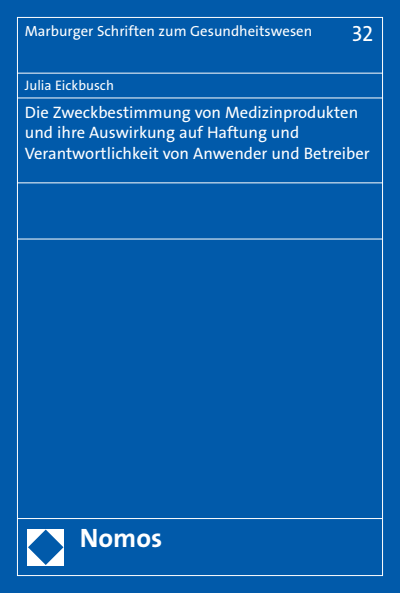 Cover of book: Die Zweckbestimmung von Medizinprodukten und ihre Auswirkung auf Haftung und Verantwortlichkeit von Anwender und Betreiber
