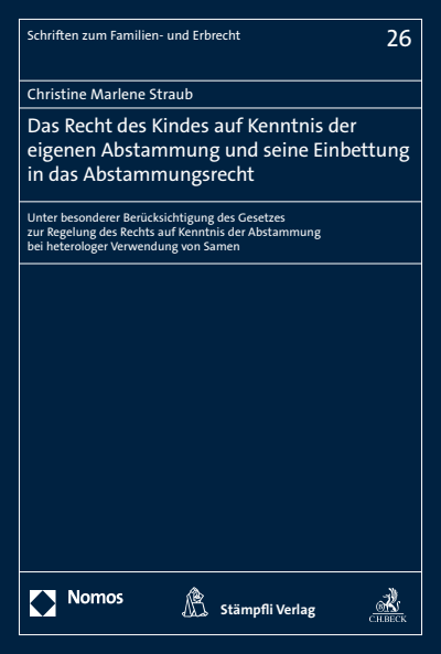 Cover des Buchs: Das Recht des Kindes auf Kenntnis der eigenen Abstammung und seine Einbettung in das Abstammungsrecht