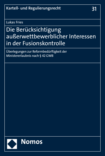 Cover of book: Die Berücksichtigung außerwettbewerblicher Interessen in der Fusionskontrolle