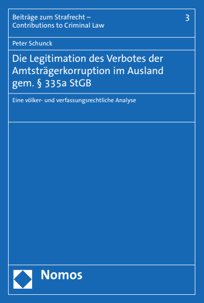 Cover des Buchs: Die Legitimation des Verbotes der Amtsträgerkorruption im Ausland gem. § 335a StGB