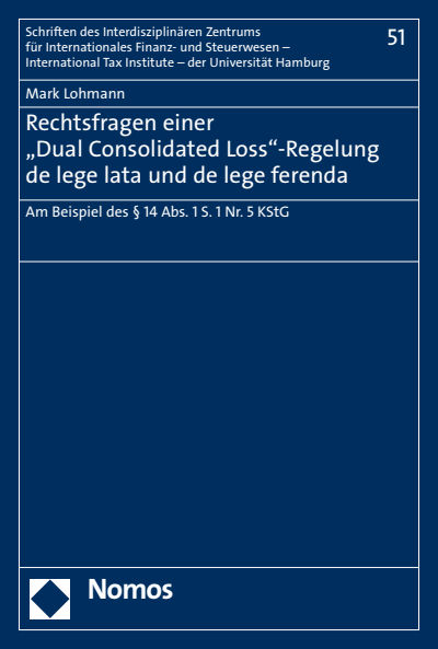 Cover of book: Rechtsfragen einer "Dual Consolidated Loss"-Regelung de lege lata und de lege ferenda